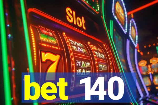 bet 140